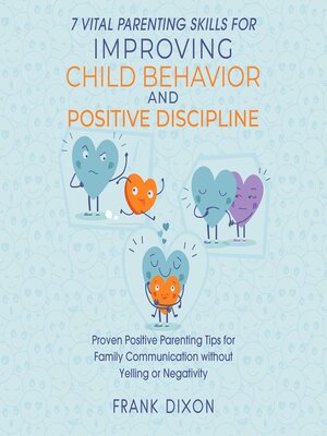 cover image of 7 Vital Parenting Skills for Improving Child Behavior and Positive Discipline